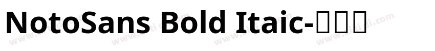 NotoSans Bold Itaic字体转换 NotoSans Bold Itaic字体转换
